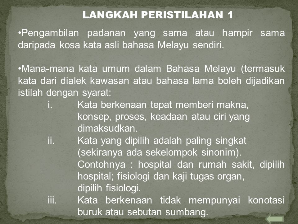LANGKAH PERISTILAHAN 1 Pengambilan padanan yang sama atau hampir sama daripada kosa kata asli bahasa Melayu sendiri.