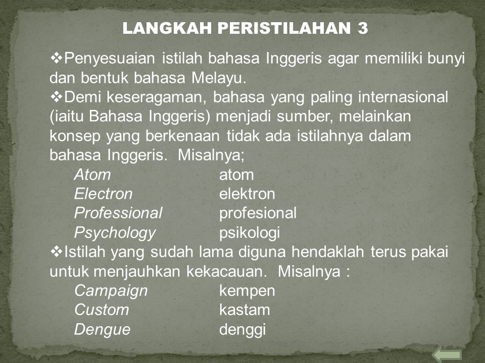LANGKAH PERISTILAHAN 3 Penyesuaian istilah bahasa Inggeris agar memiliki bunyi dan bentuk bahasa Melayu.