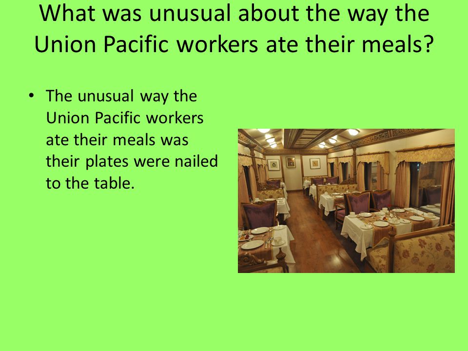 What was unusual about the way the Union Pacific workers ate their meals