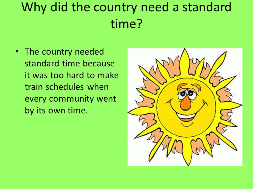 Why did the country need a standard time