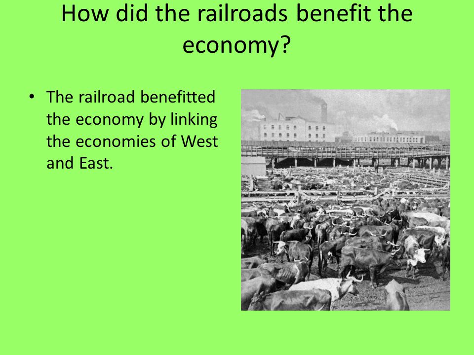 How did the railroads benefit the economy