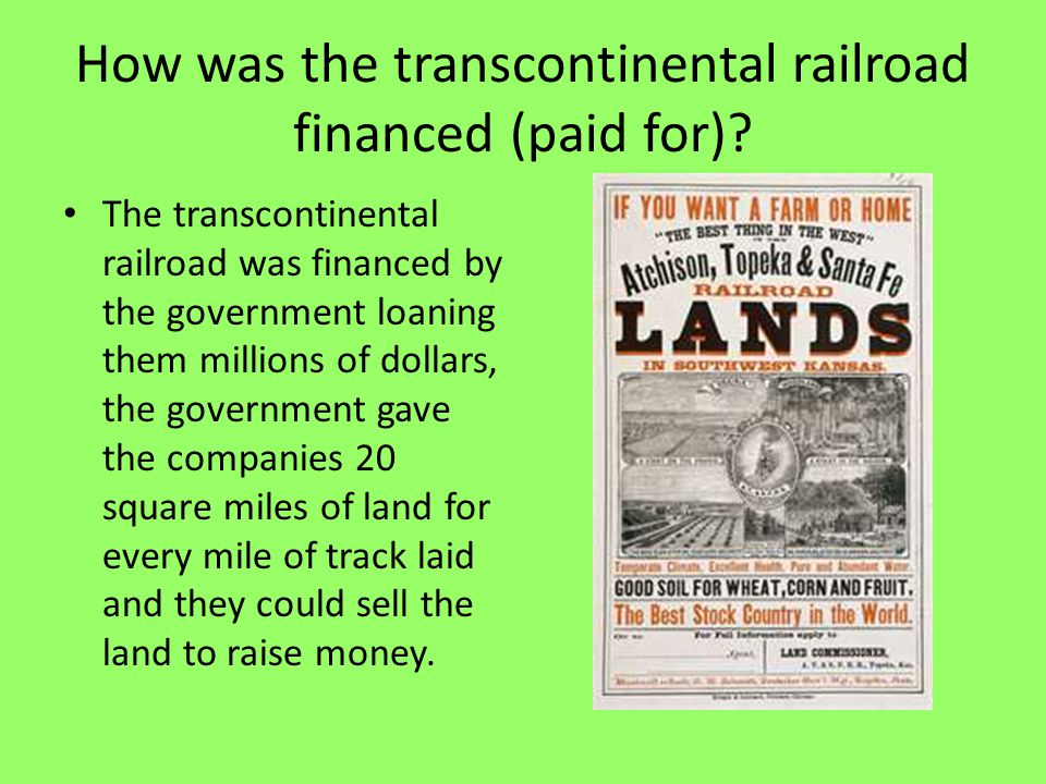 How was the transcontinental railroad financed (paid for)