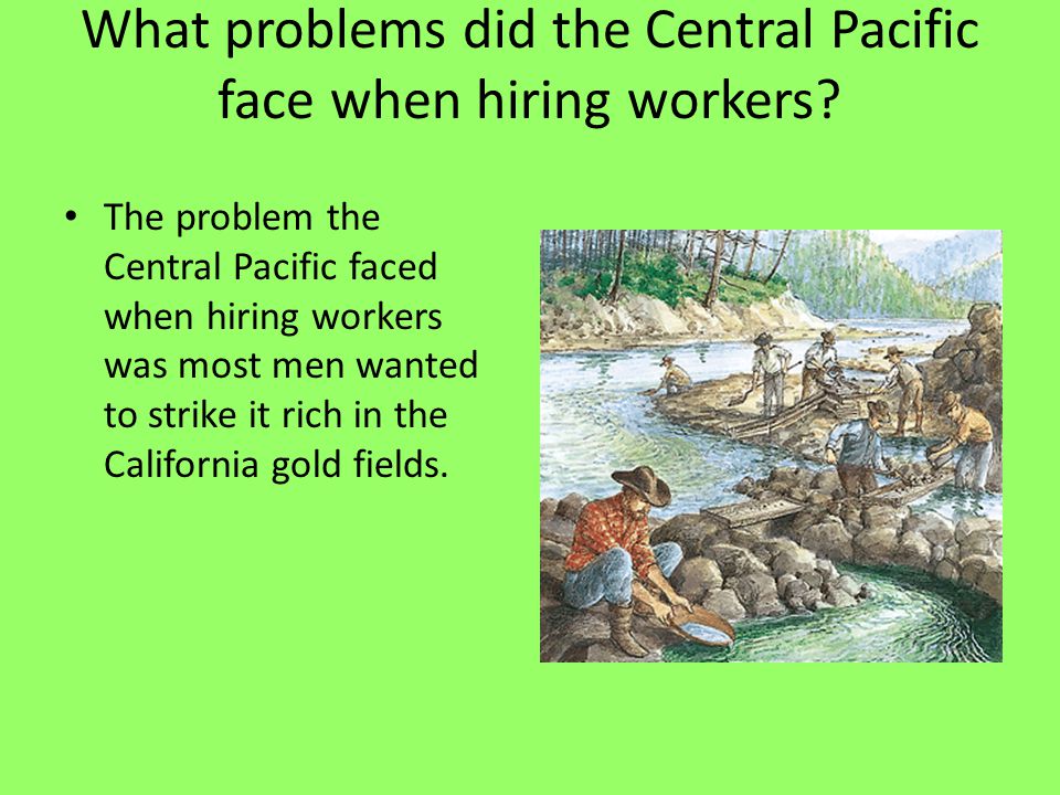What problems did the Central Pacific face when hiring workers