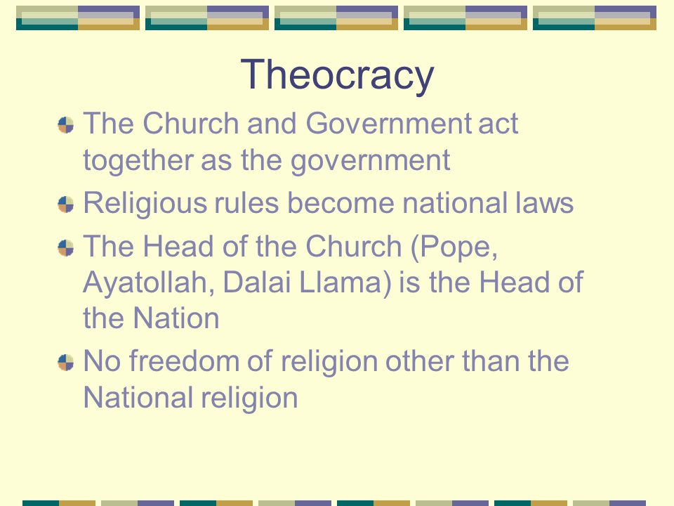 Theocracy The Church and Government act together as the government