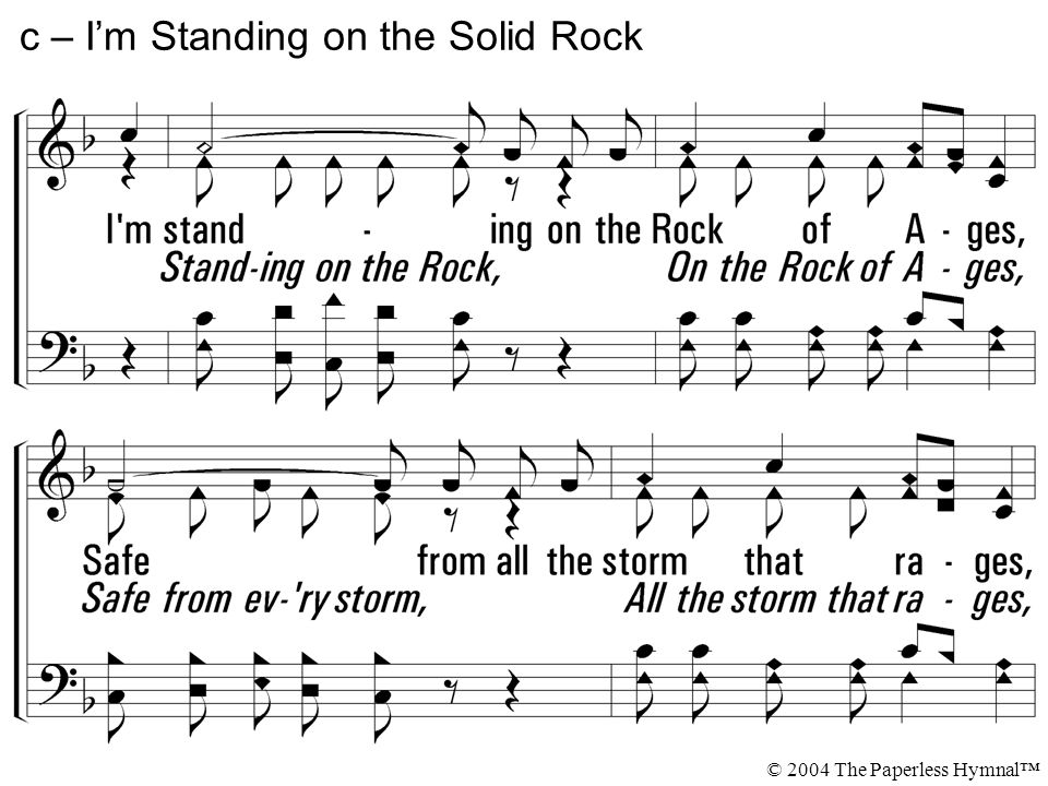 c – I’m Standing on the Solid Rock