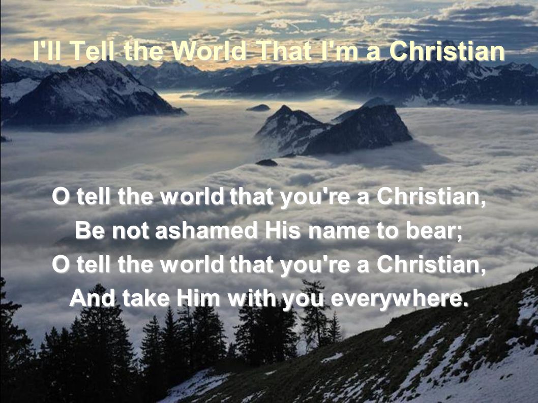 I ll Tell the World That I m a Christian