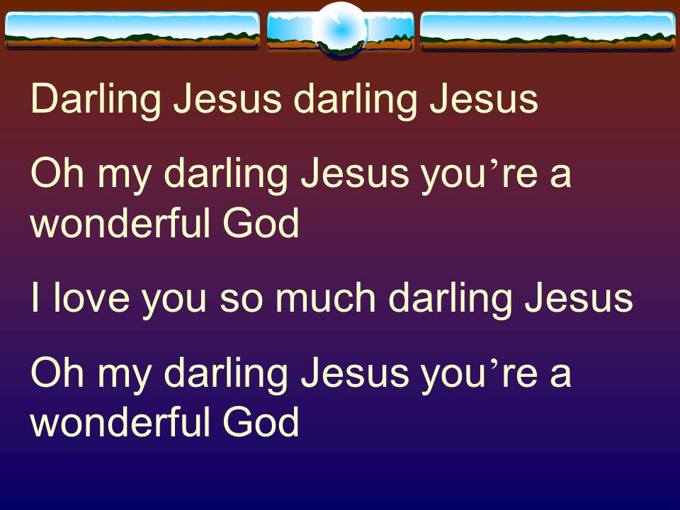 Darling Jesus darling Jesus