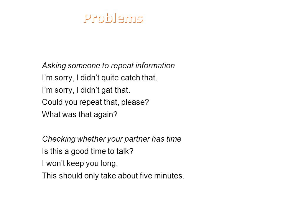 Problems Asking someone to repeat information