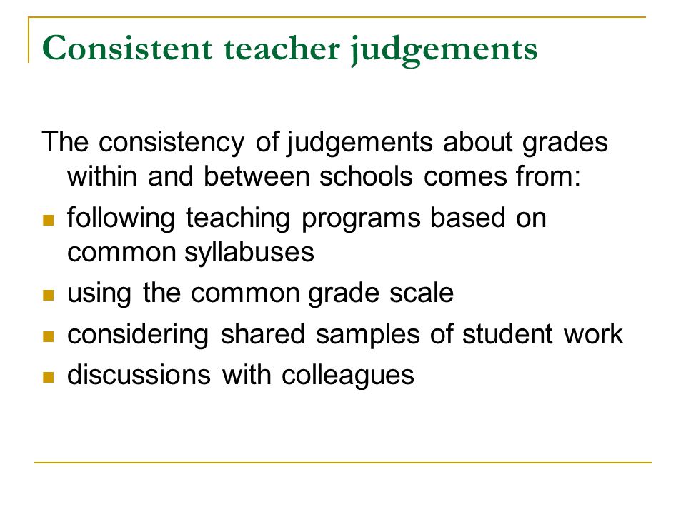 Consistent teacher judgements