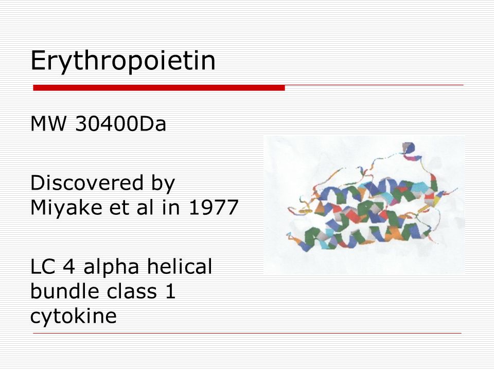 Erythropoietin MW 30400Da Discovered by Miyake et al in 1977