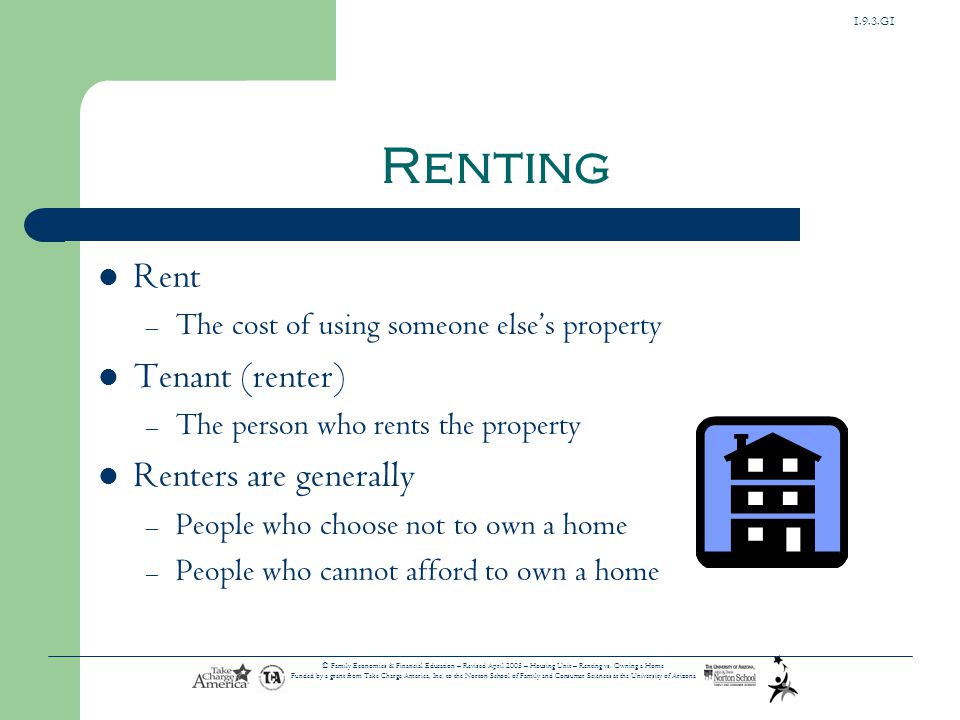 Renting Rent Tenant (renter) Renters are generally