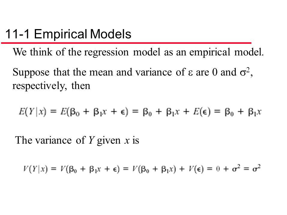 11-1 Empirical Models We think of the regression model as an empirical model.