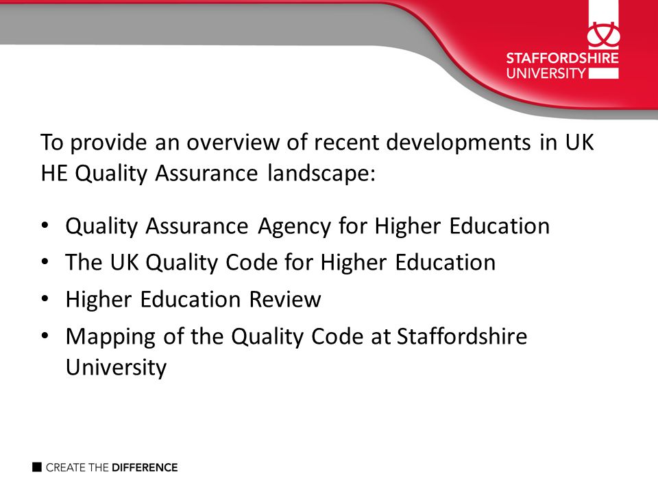 To provide an overview of recent developments in UK HE Quality Assurance landscape: