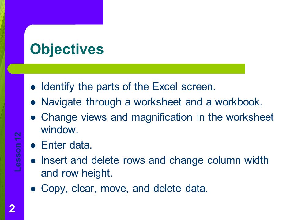 Objectives Identify the parts of the Excel screen.