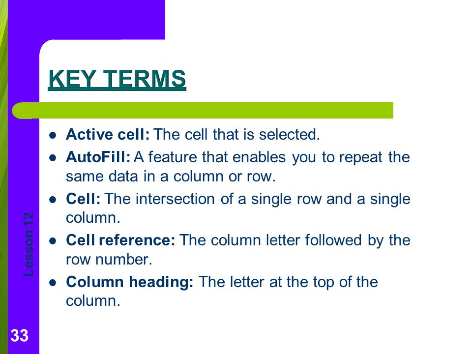 Key Terms Active cell: The cell that is selected.