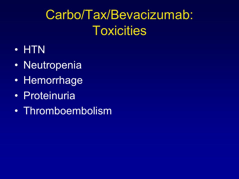 Carbo/Tax/Bevacizumab: Toxicities