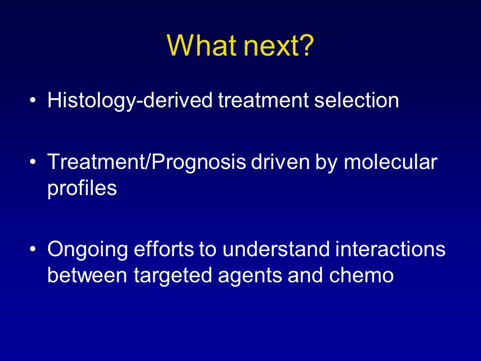 What next Histology-derived treatment selection