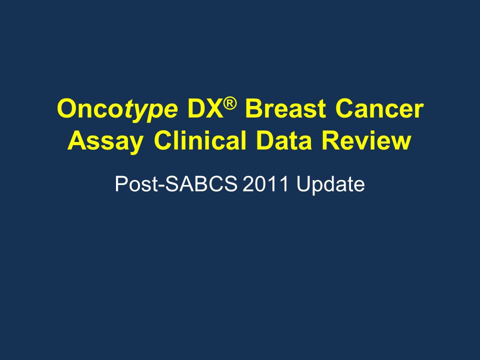 Oncotype DX® Breast Cancer Assay Clinical Data Review