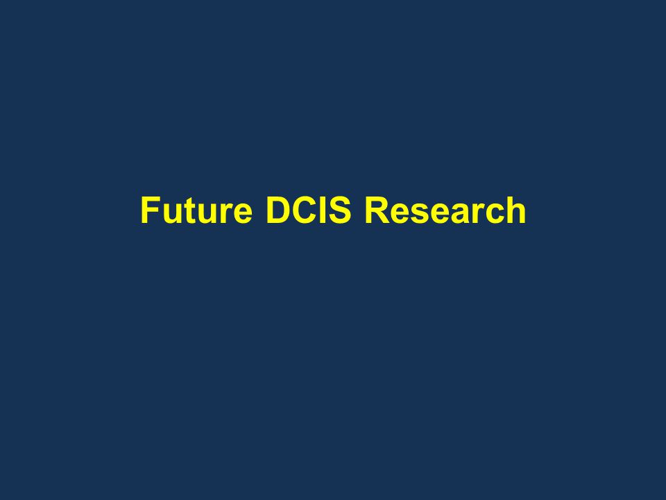 Future DCIS Research