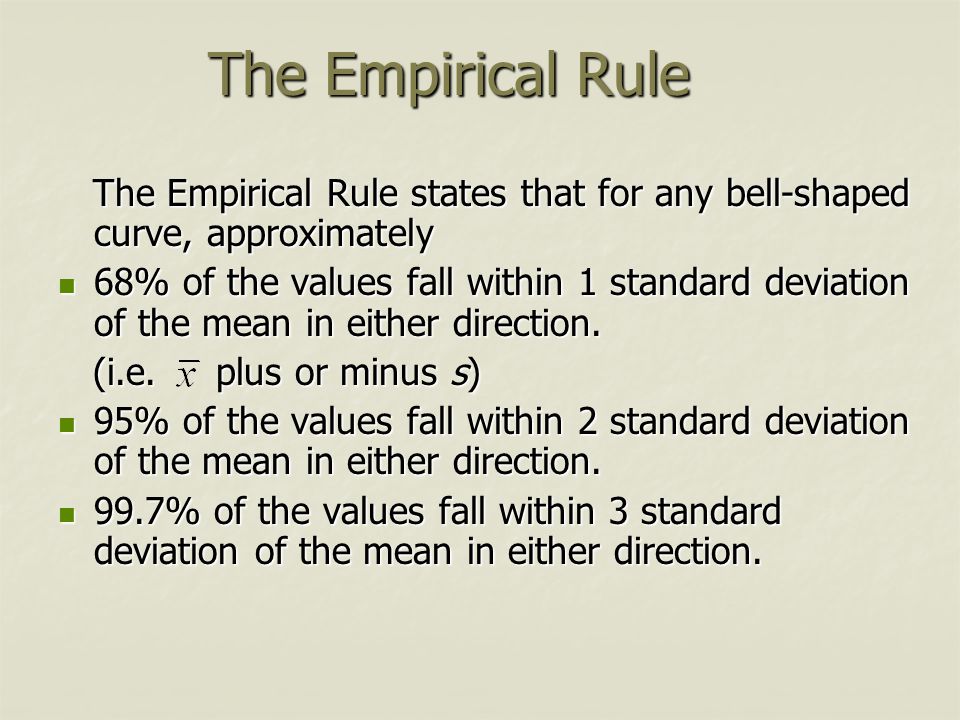 The Empirical Rule The Empirical Rule states that for any bell-shaped curve, approximately.