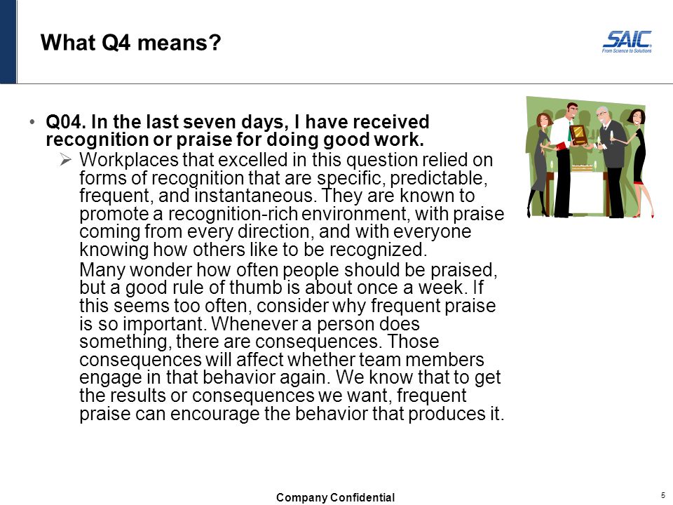 What Q4 means Q04. In the last seven days, I have received recognition or praise for doing good work.