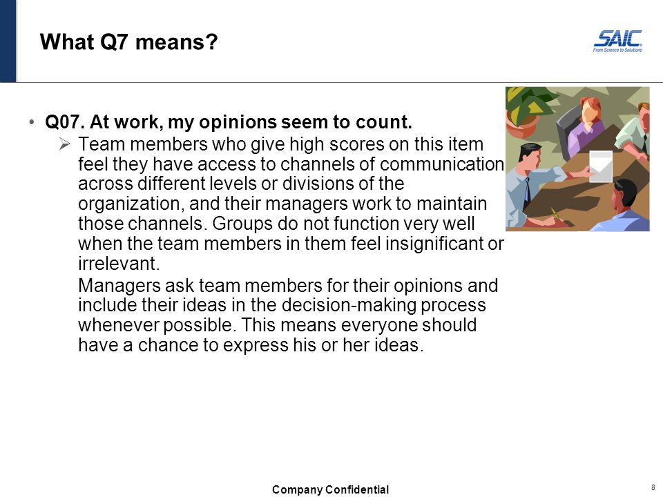 What Q7 means Q07. At work, my opinions seem to count.
