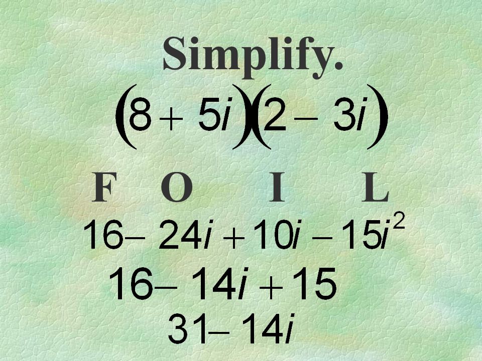 Simplify. F O I L