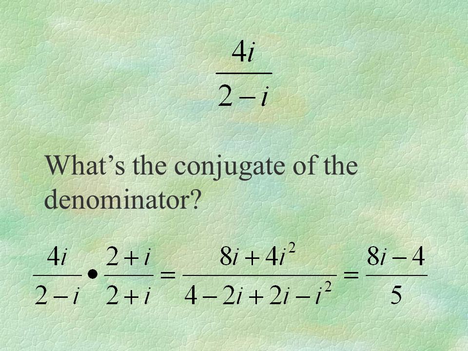 What’s the conjugate of the denominator