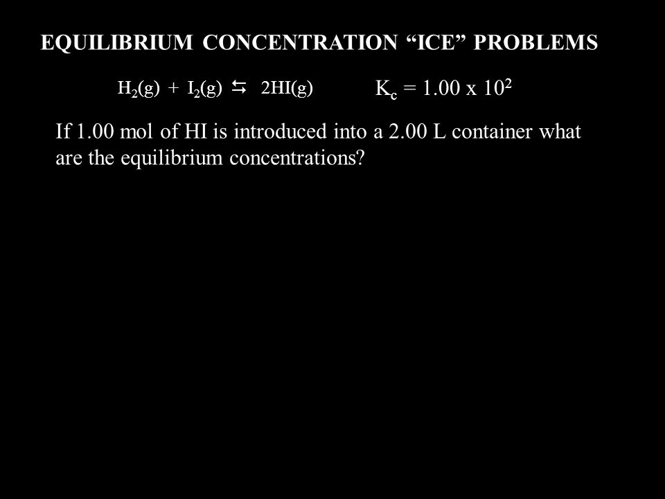EQUILIBRIUM CONCENTRATION ICE PROBLEMS