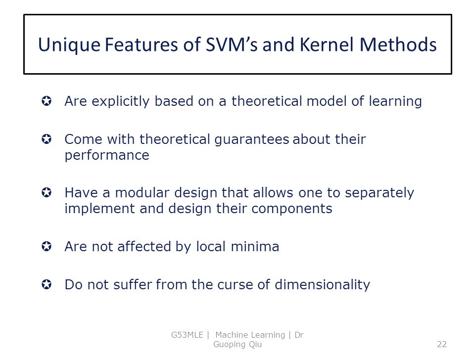 Unique Features of SVM’s and Kernel Methods