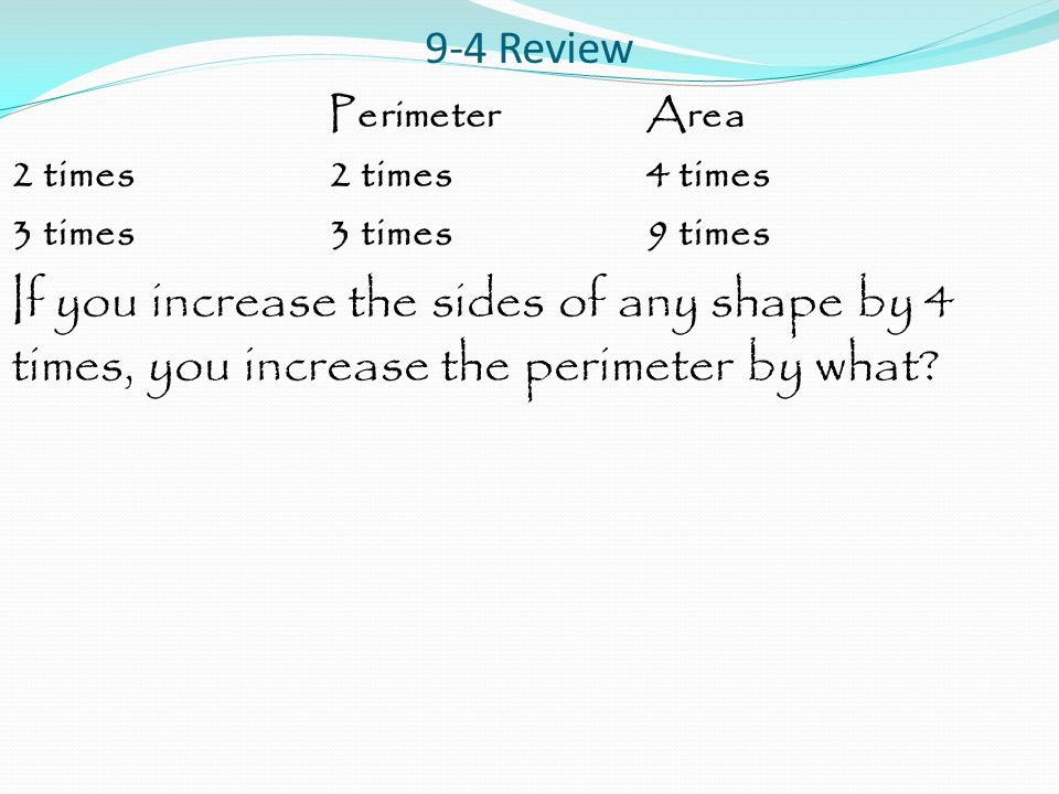 9-4 Review Perimeter Area. 2 times 2 times 4 times. 3 times 3 times 9 times.
