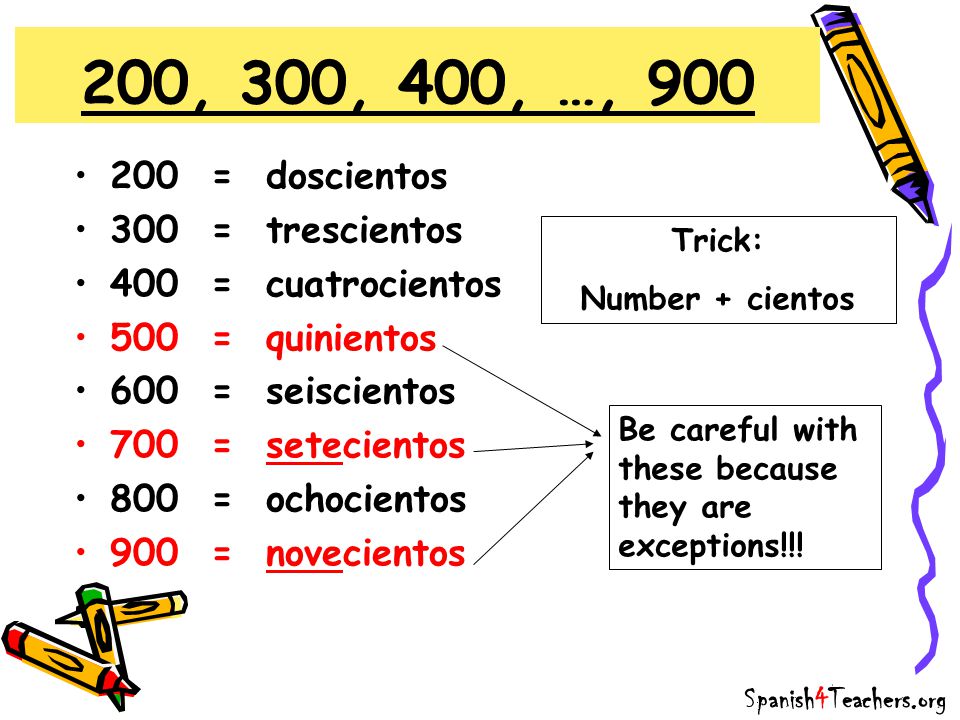 200, 300, 400, …, = doscientos 300 = trescientos