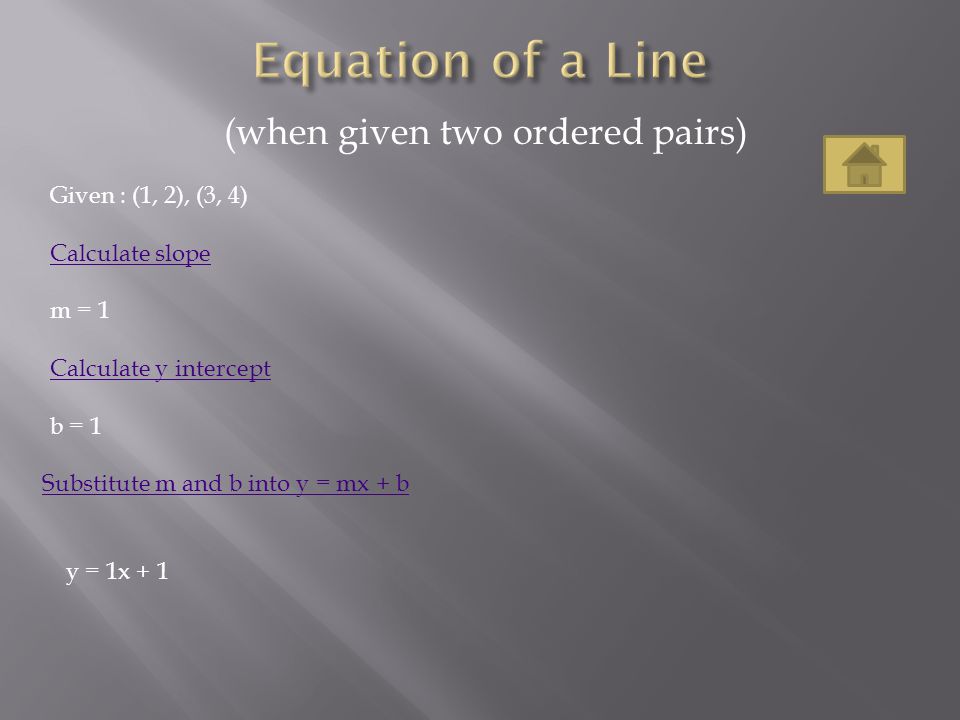 Equation of a Line (when given two ordered pairs)