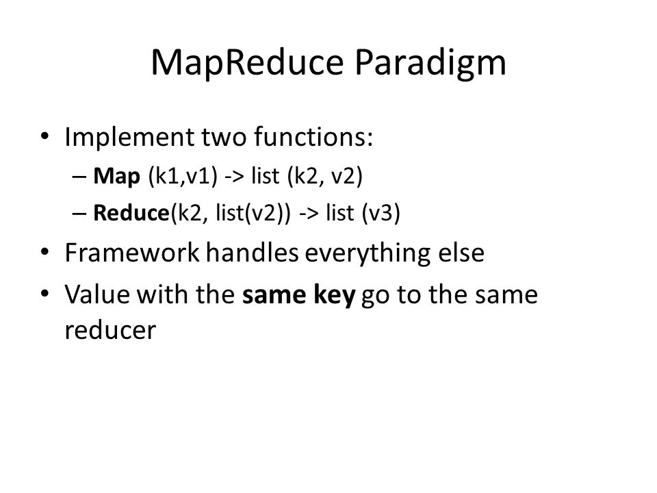 MapReduce Paradigm Implement two functions:
