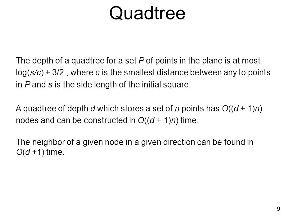 Quadtree The depth of a quadtree for a set P of points in the plane is at most.