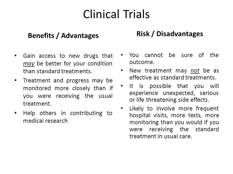 Clinical Trials Risk / Disadvantages Benefits / Advantages