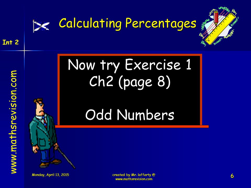 Now try Exercise 1 Ch2 (page 8) Odd Numbers Calculating Percentages