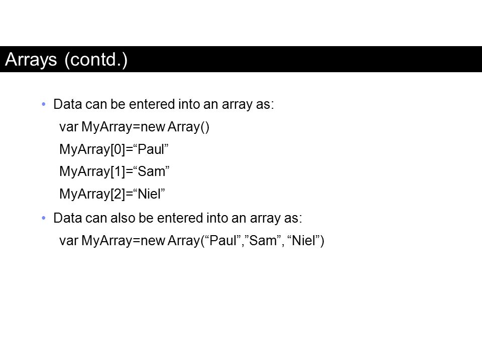 Arrays (contd.) Data can be entered into an array as:
