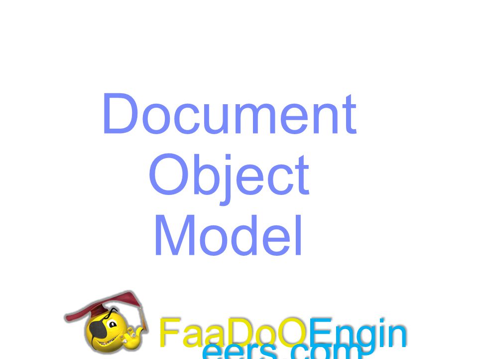 Document Object Model FaaDoOEngineers.com FaaDoOEngineers.com