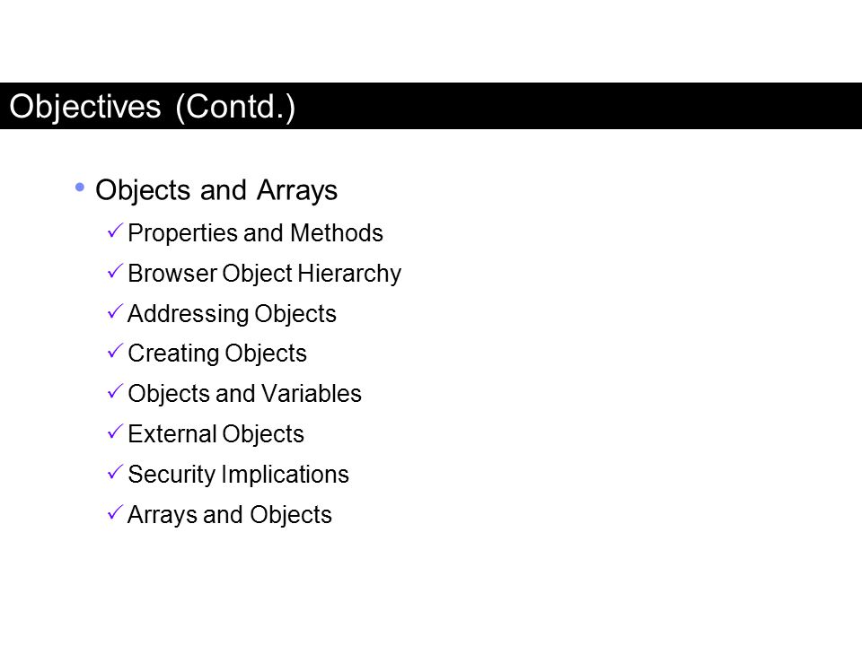 Objectives (Contd.) Objects and Arrays Properties and Methods