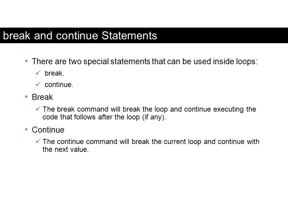 break and continue Statements