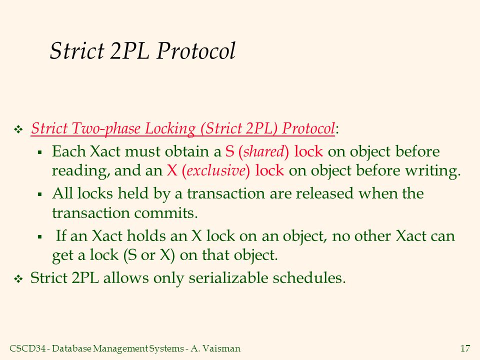 Strict 2PL Protocol Strict Two-phase Locking (Strict 2PL) Protocol: