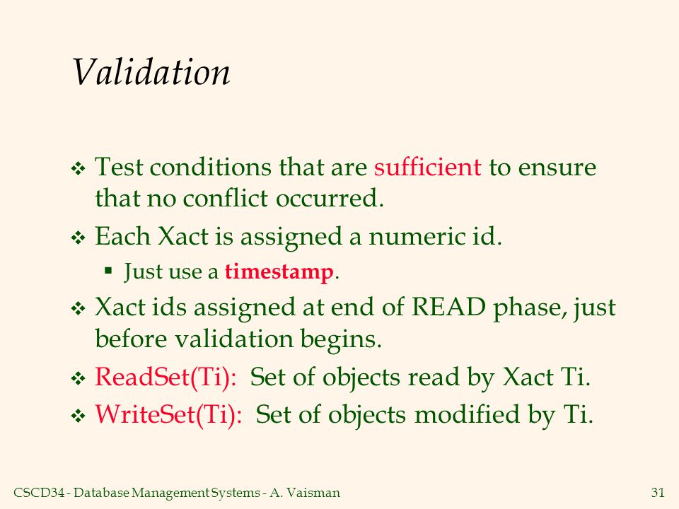 Validation Test conditions that are sufficient to ensure that no conflict occurred. Each Xact is assigned a numeric id.