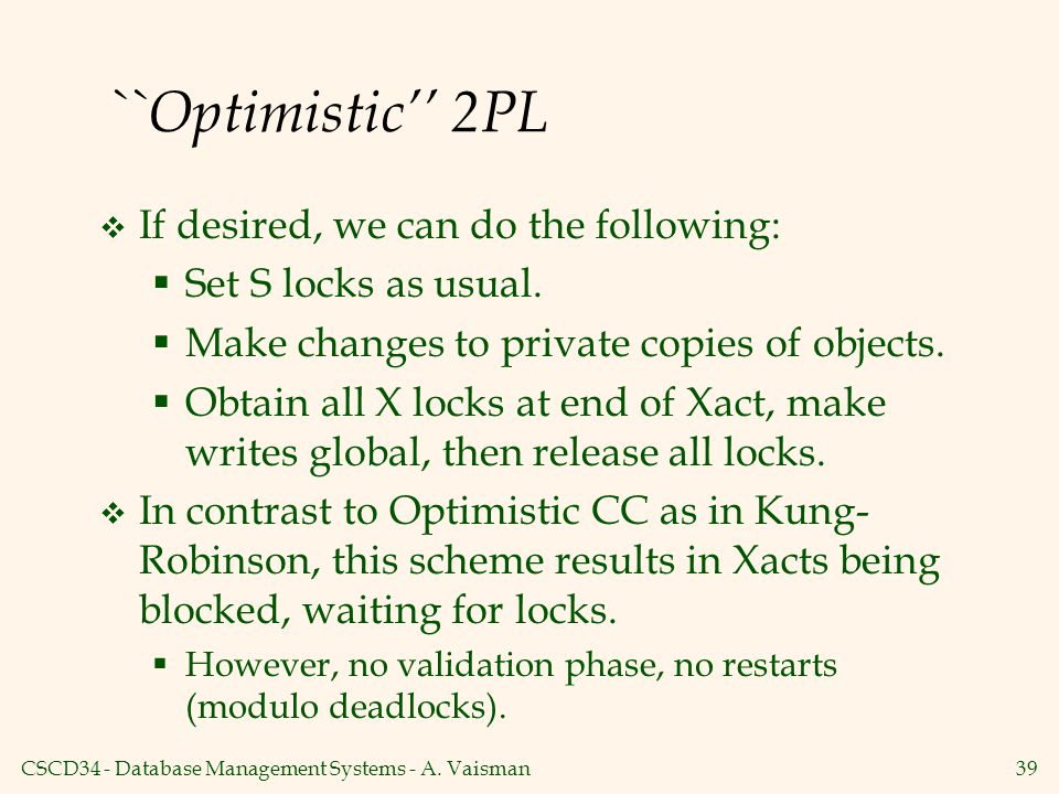 ``Optimistic’’ 2PL If desired, we can do the following: