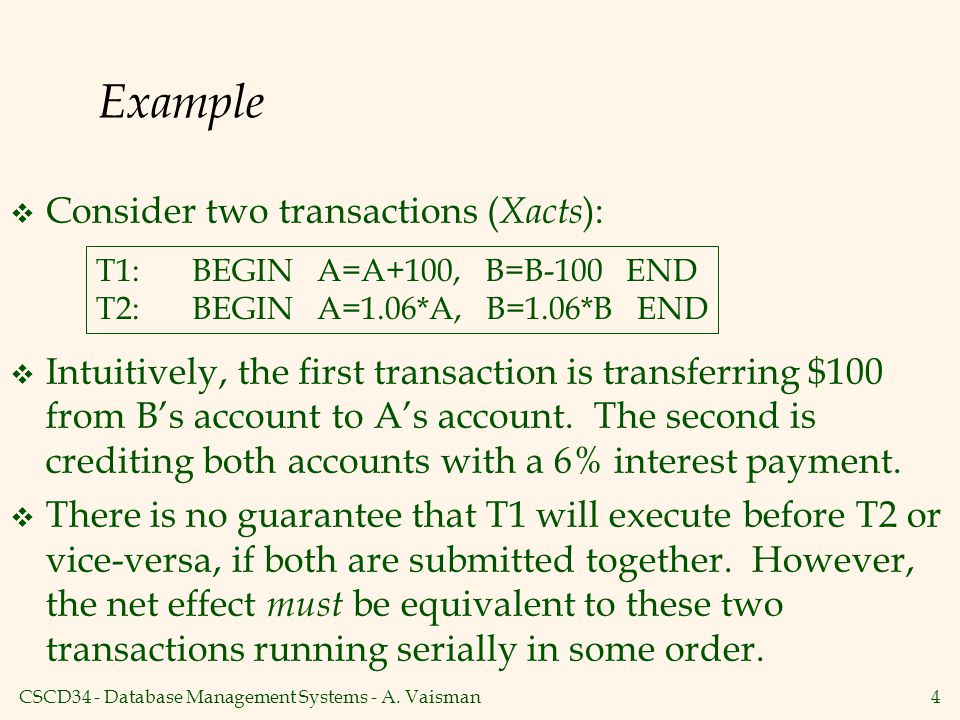 Example Consider two transactions (Xacts):
