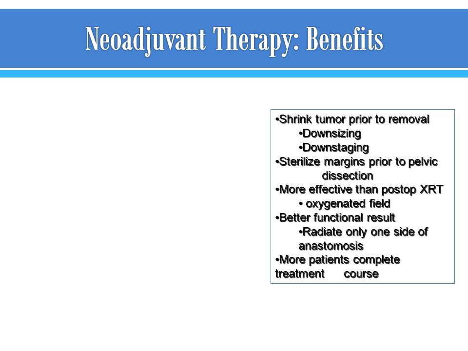 Neoadjuvant Therapy: Benefits