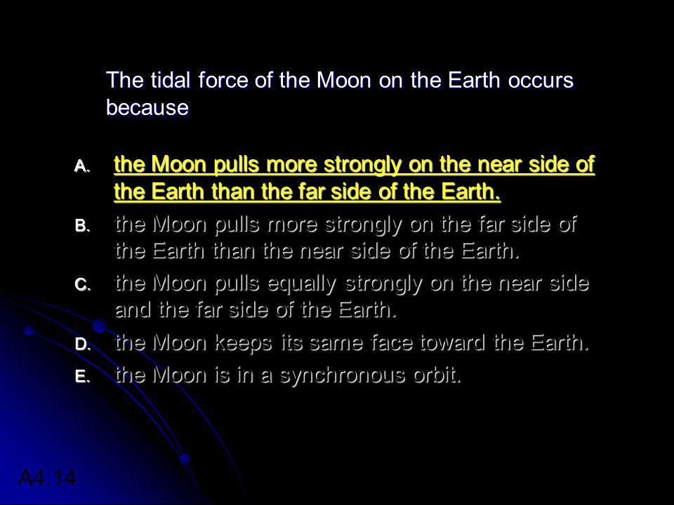 The tidal force of the Moon on the Earth occurs because