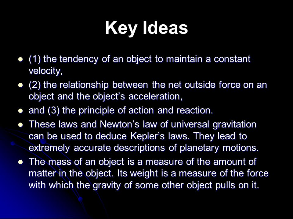 Key Ideas (1) the tendency of an object to maintain a constant velocity,