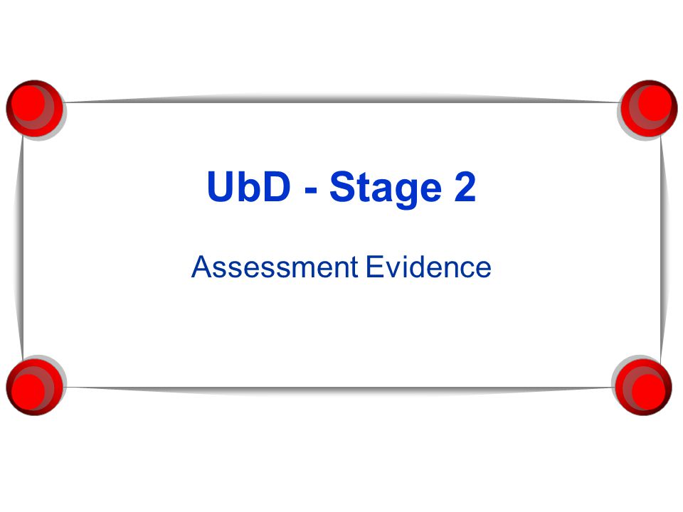 UbD - Stage 2 Assessment Evidence