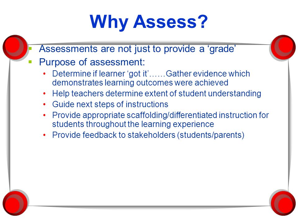 Why Assess Assessments are not just to provide a ‘grade’